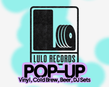 Digging Deep: The Lulo Records Pop-Up Shop at The Dock!
